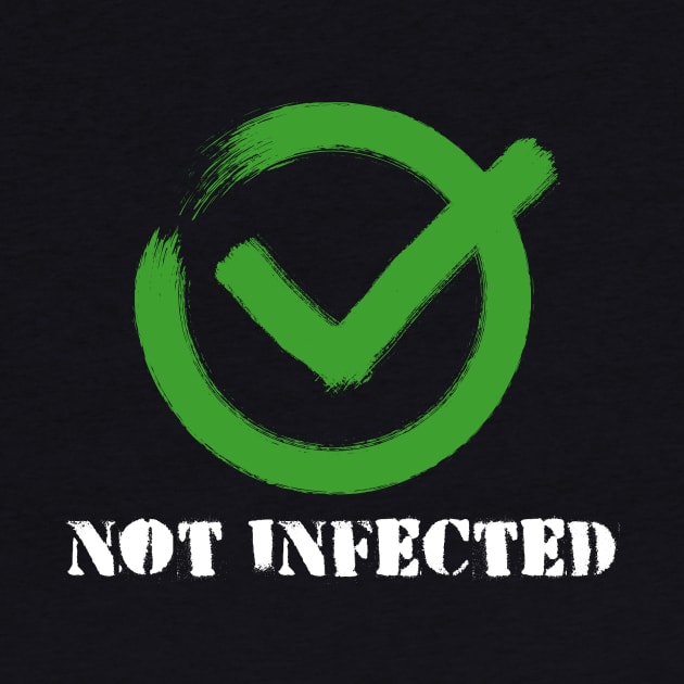 Funny Not infected Virus Quarantine Outbreak by Your Funny Gifts